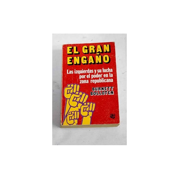 El gran engaño. Las izquierdas y su lucha por el poder en la zona republicana.